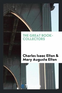 The Great Book-Collectors - Elton, Charles Isaac; Elton, Mary Augusta