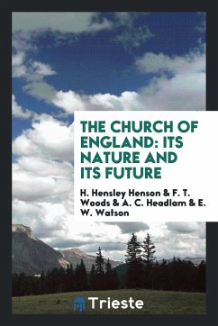 The Church of England - Henson, H. Hensley Woods, F. T. Headlam, A. C.
