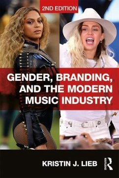 Gender, Branding, and the Modern Music Industry - Lieb, Kristin J