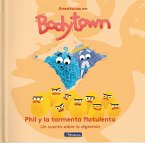 Aventuras en Body Town. Phil y la tormenta flatulenta : un cuento sobre la digestión