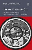 Tiran al maricón : los fantasmas 'queer' de la democracia, 1970-1988 : una interpretación de las subjetividades gays ante el Estado español