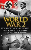 World War 2: Stories of the Schutzstaffel: True Accounts of Hitler's Personal Bodyguards (World War 2 History, #1) (eBook, ePUB)