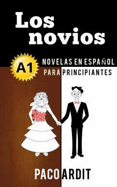 Los novios - Novelas en español para principiantes (A1) (eBook, ePUB) - Ardit, Paco