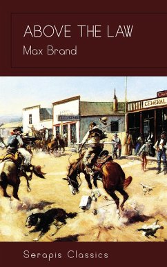 Above the Law (Serapis Classics) (eBook, ePUB) - Brand, Max