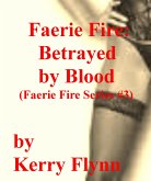 Faerie Fire: Betrayed by Blood (eBook, ePUB) Faerie Fire: Betrayed by Blood (eBook, ePUB)