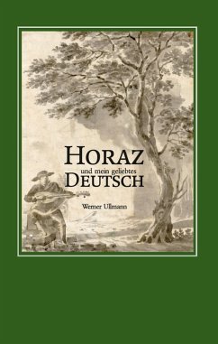 Horaz und mein geliebtes Deutsch (eBook, ePUB)