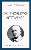 Dr. Thorndyke Intervenes (Serapis Classics) (eBook, ePUB)