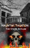 Hauntin' Taunton - The State Asylum (eBook, ePUB)