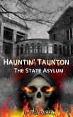 Hauntin' Taunton - The State Asylum (eBook, ePUB) Hauntin' Taunton - The State Asylum (eBook, ePUB)