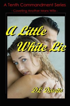 A Little White Lie (The Tenth Commandment - coveting other mens wives., #8) (eBook, ePUB) - Davito, Dl