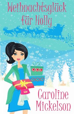 Weihnachtsgluck fur Holly (eBook, ePUB) - Mickelson, Caroline