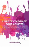 Livre de coloriage pour adultes : Un guide facile et rapide pour favoriser la relaxation et la santé au quotidien ! (eBook, ePUB)