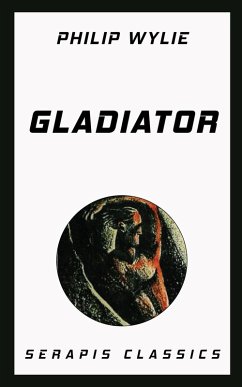 Gladiator (Serapis Classics) (eBook, ePUB) - Wylie, Philip