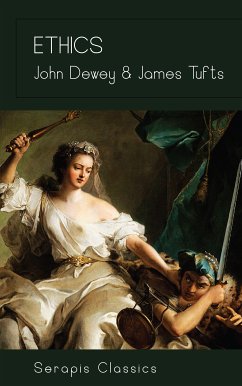 Ethics (Serapis Classics) (eBook, ePUB) - Dewey, John; Tufts, James