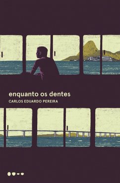 Enquanto os dentes (eBook, ePUB) - Pereira, Carlos Eduardo