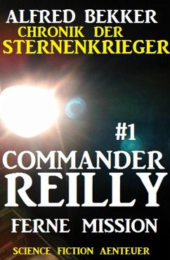 Ferne Mission / Chronik der Sternenkrieger - Commander Reilly Bd.1 (eBook, ePUB) - Bekker, Alfred