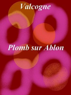 Plomb sur Ablon (eBook, ePUB) - Valcogne -, Valcogne Plomb sur Ablon (eBook, ePUB) - Valcogne -, Valcogne