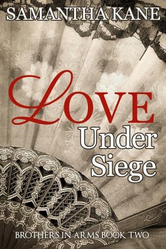 Love Under Siege (Brothers in Arms, #2) (eBook, ePUB) - Kane, Samantha