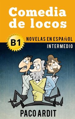 Comedia de locos - Novelas en español para intermedios (B1) (eBook, ePUB) - Ardit, Paco