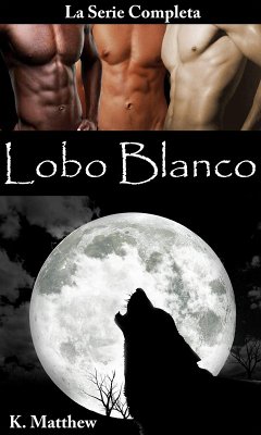 Lobo Blanco (La serie completa) (eBook, ePUB) - Matthew, K.