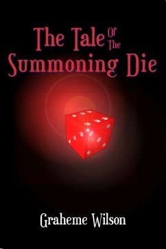 The Tale Of The Summoning Die (eBook, ePUB) - Wilson, Graheme