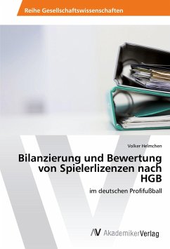 Bilanzierung und Bewertung von Spielerlizenzen nach HGB - Helmchen, Volker
