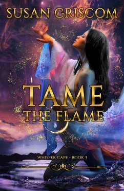 Tame the Flame (Whisper Cape, #3) (eBook, ePUB) - Griscom, Susan