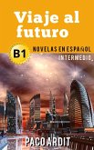 Viaje al futuro - Novelas en español para intermedios (B1) (eBook, ePUB)