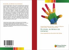 Os sinais, as letras e os números: - Dias Martins da Costa, Cristiane;Willisgnton Tavares Pereira, Guilherme;Ferreira da Silva, Rosália