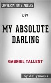 My Absolute Darling: by Gabriel Tallent​​​​​​​   Conversation Starters (eBook, ePUB)