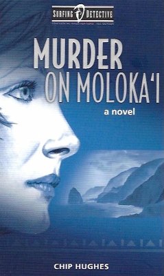 Murder on Moloka'i (Surfing Detective Mystery Series, #1) (eBook, ePUB) - Hughes, Chip