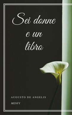 Sei donne e un libro (eBook, ePUB) - De Angelis, Augusto