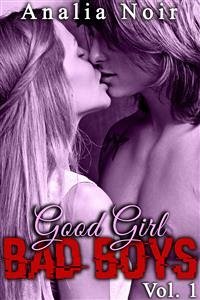 Good Girl, BAD BOYS Vol. 1 (eBook, ePUB) - Noir, Analia