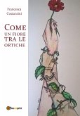 Come un fiore tra le ortiche (eBook, ePUB)