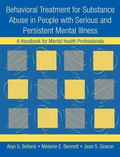 Behavioral Treatment for Substance Abuse in People with Serious and Persistent Mental Illness (eBook, PDF) - Bellack, Alan S.; Bennett, Melanie E.; Gearon, Jean S.