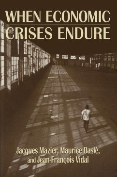 When Economic Crises Endure (eBook, PDF) - Mazier, Jacques; Basle, Maurice; Vidal, Jean-Francois