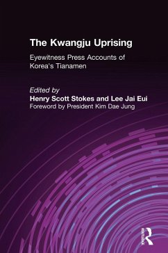 The Kwangju Uprising: A Miracle of Asian Democracy as Seen by the Western and the Korean Press (eBook, PDF) - Stokes, Henry Scott; Lee, Lily Xiao Hong