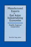 Manufactured Exports of East Asian Industrializing Economies and Possible Regional Cooperation (eBook, ePUB)