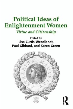 Political Ideas of Enlightenment Women (eBook, ePUB) - Curtis-Wendlandt, Lisa; Gibbard, Paul; Green, Karen