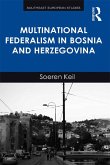 Multinational Federalism in Bosnia and Herzegovina (eBook, PDF)