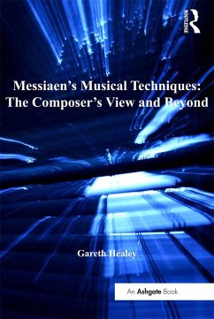 Messiaen's Musical Techniques: The Composer's View and Beyond (eBook, ePUB) - Healey, Gareth