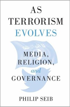 As Terrorism Evolves (eBook, ePUB) - Seib, Philip