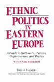 Ethnic Politics in Eastern Europe: A Guide to Nationality Policies, Organizations and Parties (eBook, PDF)