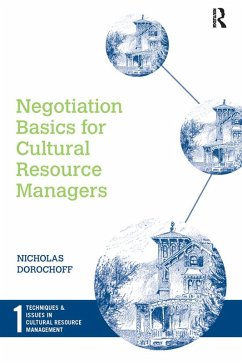Negotiation Basics for Cultural Resource Managers (eBook, PDF) - Dorochoff, Nicholas