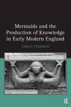 Cover Mermaids and the Production of Knowledge in Early Modern England (eBook, PDF)