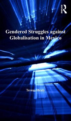 Gendered Struggles against Globalisation in Mexico (eBook, PDF) - Healy, Teresa