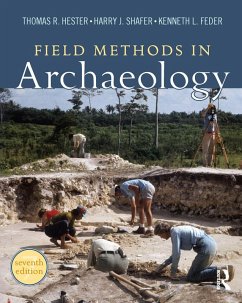 Field Methods in Archaeology (eBook, ePUB) - Hester, Thomas R; Shafer, Harry J; Feder, Kenneth L