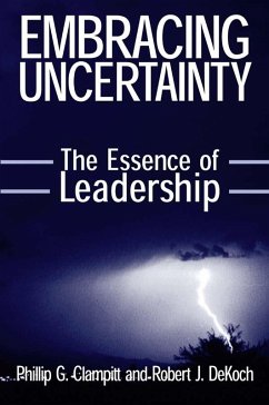 Embracing Uncertainty: The Essence of Leadership (eBook, ePUB) - Clampitt, Phillip G; Dekoch, Robert J.