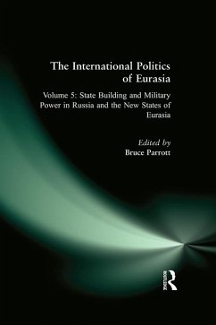 The International Politics of Eurasia: v. 5: State Building and Military Power in Russia and the New States of Eurasia (eBook, ePUB)