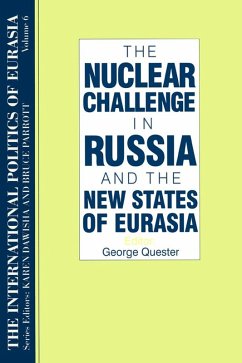 The International Politics of Eurasia: v. 6: The Nuclear Challenge in Russia and the New States of Eurasia (eBook, ePUB)